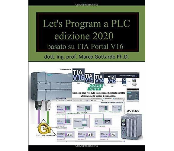 Let’s Program a PLC: edizione 2020 di Dott. Ing. Marco Gottardo Phd.,  2020,  In