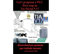 Let’s program a PLC First step in TIA Portal V17 Esercitazioni guidate per istit