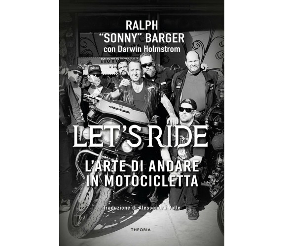 Let's ride: arte di andare in motocicletta-Ralph Barger, Darwin Holmstrom - 2022