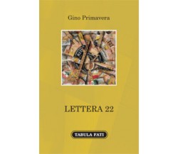 Lettera 22 di Gino Primavera,  2020,  Tabula Fati