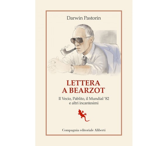 Lettera a Bearzot - Darwin Pastorin - Aliberti, 2022