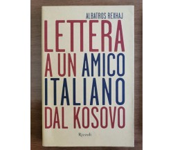 Lettera a un amico italiano dal kosovo - A. Rexhaj - Rizzoli - 1999 - AR