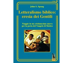 Letteralismo biblico: eresia dei Gentili. Viaggio in un cristianesimo nuovo per 