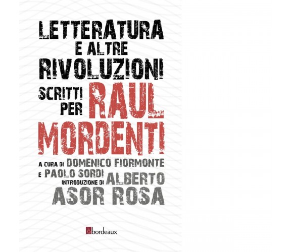 Letteratura e altre rivoluzioni. Scritti per Raul Mordenti di D. Fiormonte, P. 