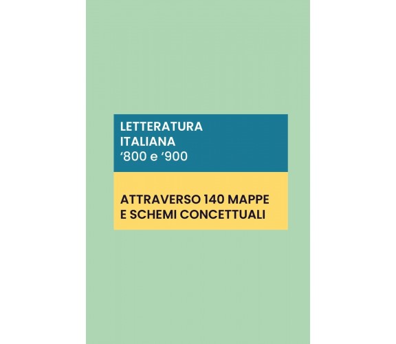 Letteratura italiana ’800 e ’900: 140 schede e mappe concettuali di Pierre 2020,