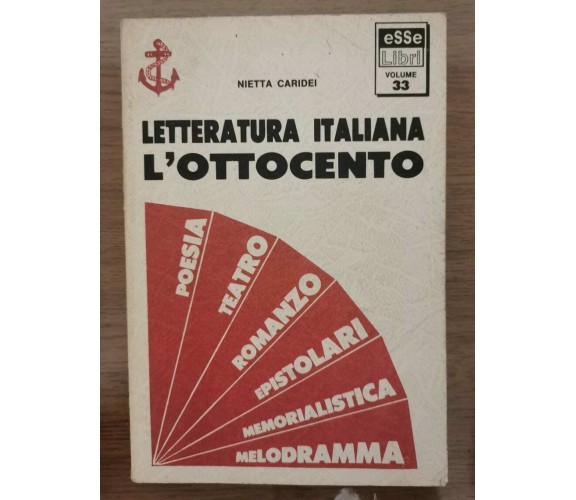 Letteratura italiana. L'ottocento - N. Caridei - Esselibri - 1989 - AR