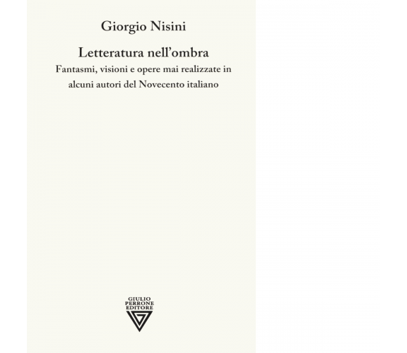 Letteratura nell'ombra - Giorgio Nisini - Perrone editore, 2019