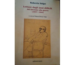 Lettere dagli anni difficili dal fascismo alla guerra 1937-1944-R.Volpe,Marte -S