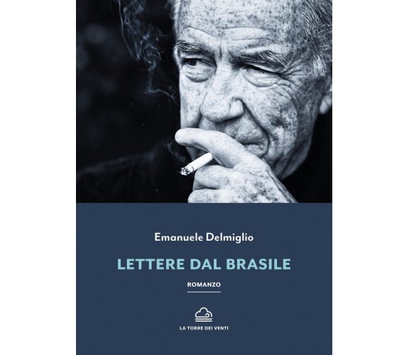 Lettere dal Brasile di Emanuele Delmiglio, 2022, La Torre Dei Venti