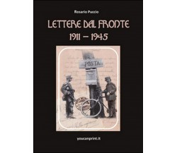 Lettere dal fronte 1911-1945  - Rosario Puccio,  2015,  Youcanprint