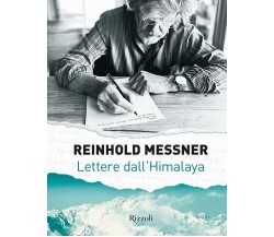 Lettere dall'Himalaya - Reinhold Messner - mondadori electa, 2021