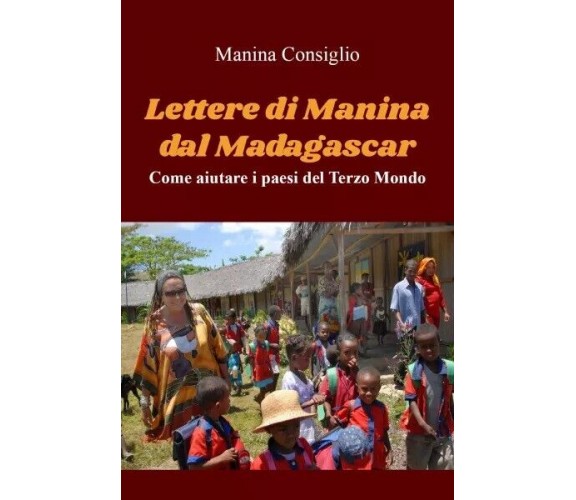  Lettere di Manina dal Madagascar. Come aiutare i paesi del Terzo Mondo di Mani