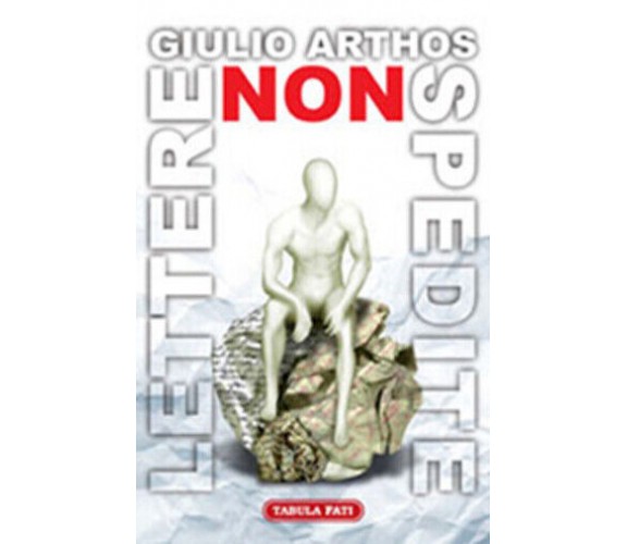 Lettere non spedite di Giulio Arthos, 2009, Tabula Fati