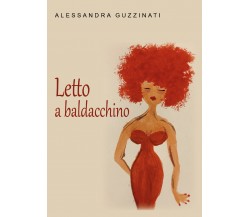 Letto a baldacchino di Alessandra Guzzinati,  2021,  Youcanprint