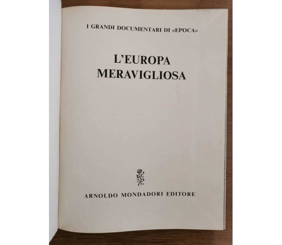 L'europa meravigliosa - AA. VV. - Mondadori - 1962 - AR