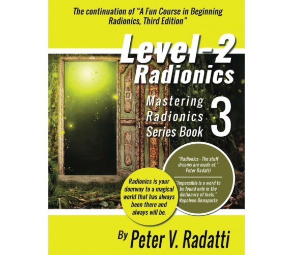 Level 2 Radionics: Mastering Radionics Series Book 3 di Peter V. Radatti,  2021,