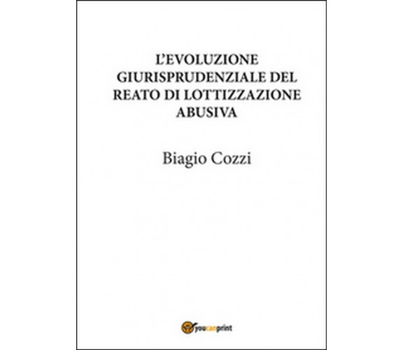 L’evoluzione giurisprudenziale del reato di lottizzazione abusiva (B. Cozzi)