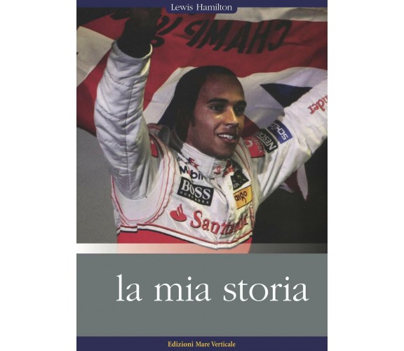 Lewis Hamilton, la mia storia - Lewis Hamilton - mare verticale, 2020