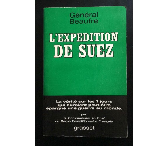 L’expedition De Suez - Général Beaufre,  1967,  Editions Bernard Grasset - P