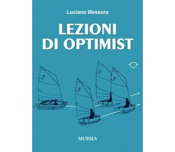 Lezioni di Optimist - Luciano Messora - Ugo Mursia, 2015