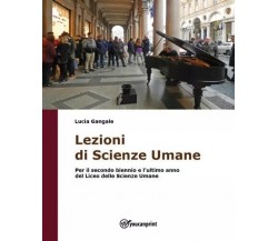 Lezioni di Scienze Umane. Per il secondo biennio ed il quinto anno del Liceo del