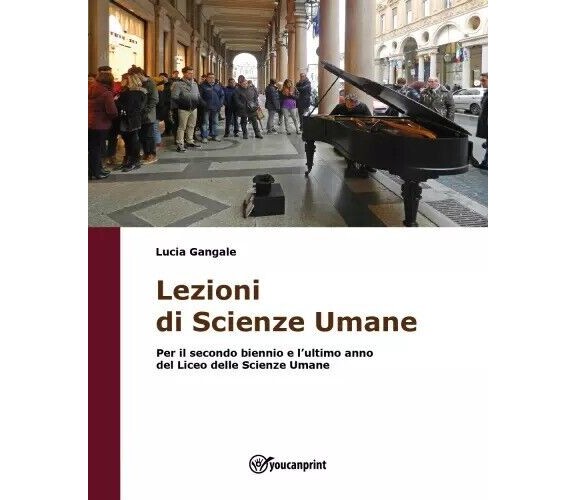 Lezioni di Scienze Umane. Per il secondo biennio ed il quinto anno del Liceo del