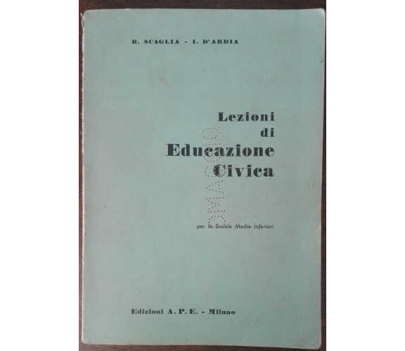 Lezioni di educazione civica - B. Scaglia, I. D'Ardia - A.P.E.,1961 - A