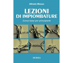 Lezioni di impiombature - Alfredo Mosso - ugo Mursia, 2016