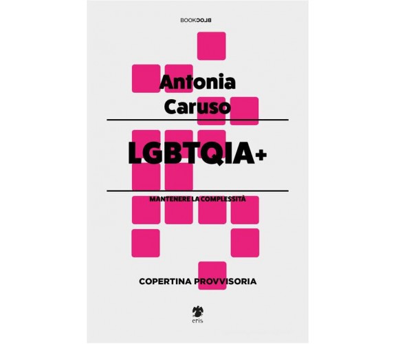 Lgbtqia+ - Antonia Caruso - Eris edizioni, 2023