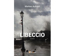 Libeccio di Matteo Autuori,  2018,  Youcanprint