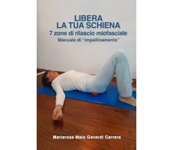 Libera la tua schiena. 7 zone di rilascio mio fasciale (Manuale di impallinament