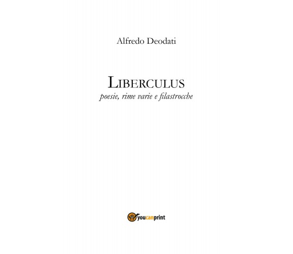 Liberculus. Poesie, rime varie e filastrocche di Alfredo Deodati,  2020,  Youcan