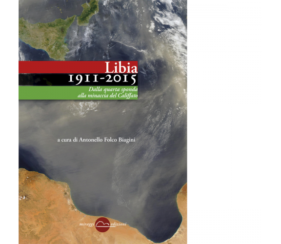 Libia (1911-2015). Dalla quarta sponda alla minaccia del Califfato - 2022