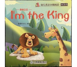 Libretto per bambini I’m the king Inglese e cinese di Aa.vv., 2020, Jiangxi E