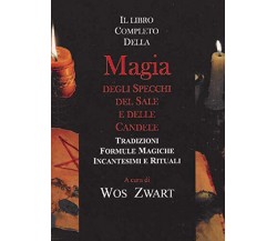 Libro completo della magia degli specchi, del sale e delle candele - Wos Swart