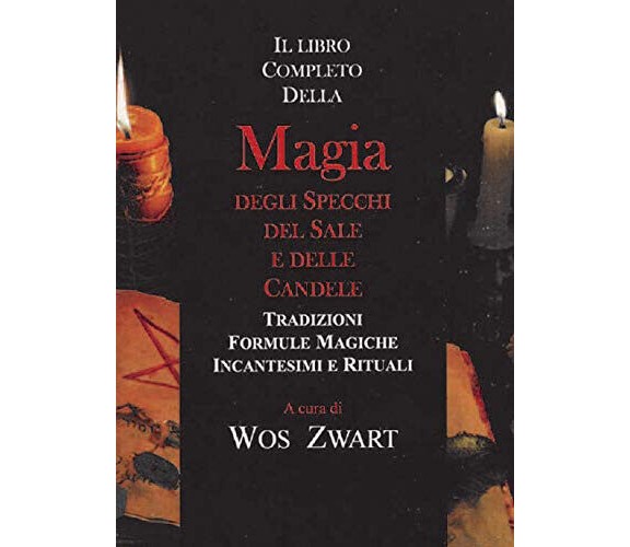 Libro completo della magia degli specchi, del sale e delle candele - Wos Swart