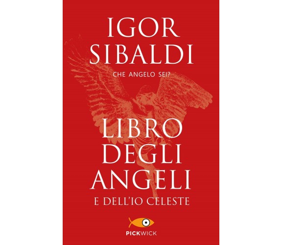 Libro degli angeli e dell'io celeste. Che angelo sei? -  Igor Sibaldi - 2017