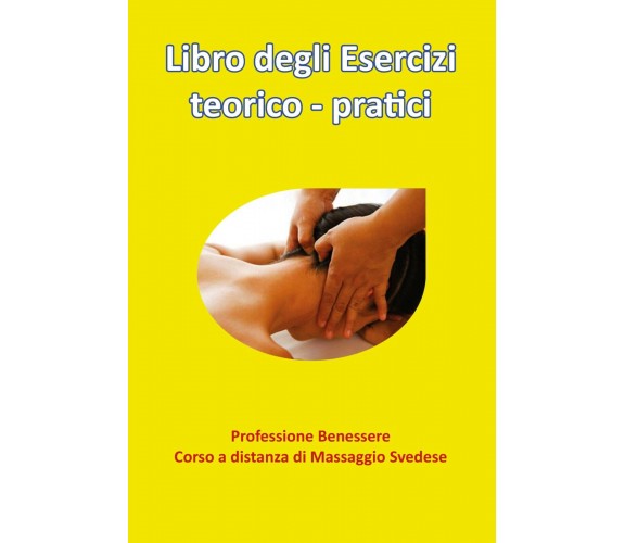 Libro degli esercizi teorico-pratici. Professione benessere. Corso a distanza di