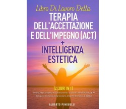 Libro di lavoro della terapia dell’accettazione e dell’impegno (act) +intelligen