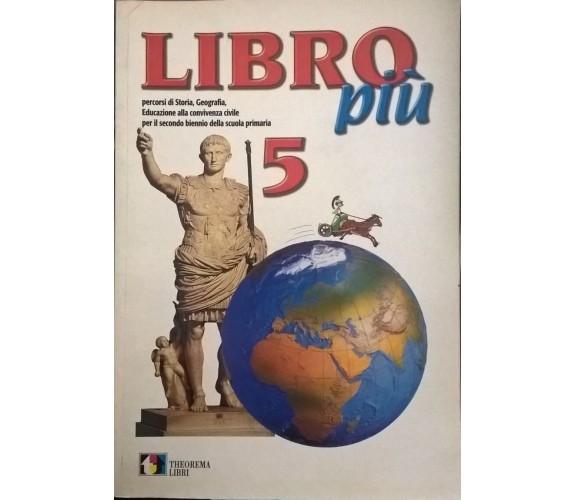 Libro più 5 Percorsi di Storia Geografia Educazione Civica (Theorema) Ca