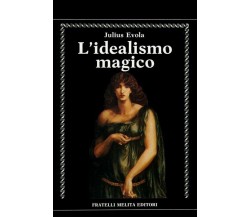 L’idealismo magico di Julius Evola,  1989,  Fratelli Melita Editori