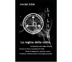 Lilith, La Regina Della Notte di Haimi Rem,  2018,  Independently Published