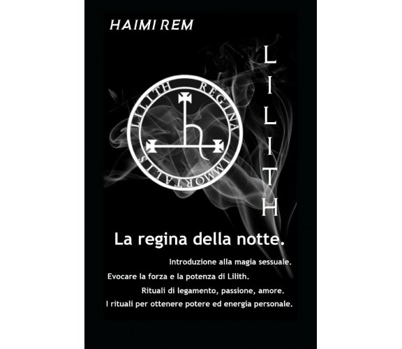 Lilith, La Regina Della Notte di Haimi Rem,  2018,  Independently Published