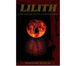 Lilith: Le sue maschere, i rituali e le manifestazioni - Daemon Barzai - 2019