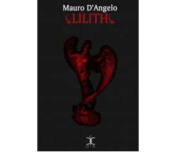 Lilith: Volume 2 - Mauro D'Angelo - Kipple Officina Libraria, 2015