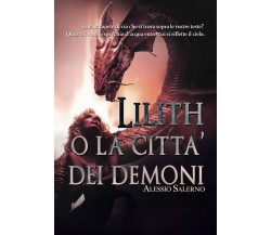 Lilith o La città dei demoni	 di Alessio Salerno,  2020,  Youcanprint