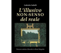 L’illusivo non-senso del reale di Gabriele Saltelli,  2022,  Youcanprint