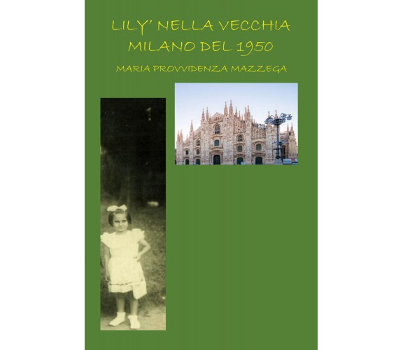 Lily’ nella vecchia Milano del 1950 di Maria Provvidenza Mazzega,  2021,  Youcan