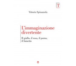 L’immaginazione divertente. Il giallo, il rosa, il porno e il fumetto