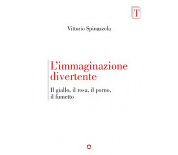 L’immaginazione divertente. Il giallo, il rosa, il porno e il fumetto